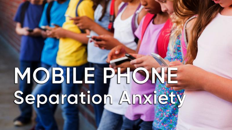 Mobile Phone Separation Anxiety